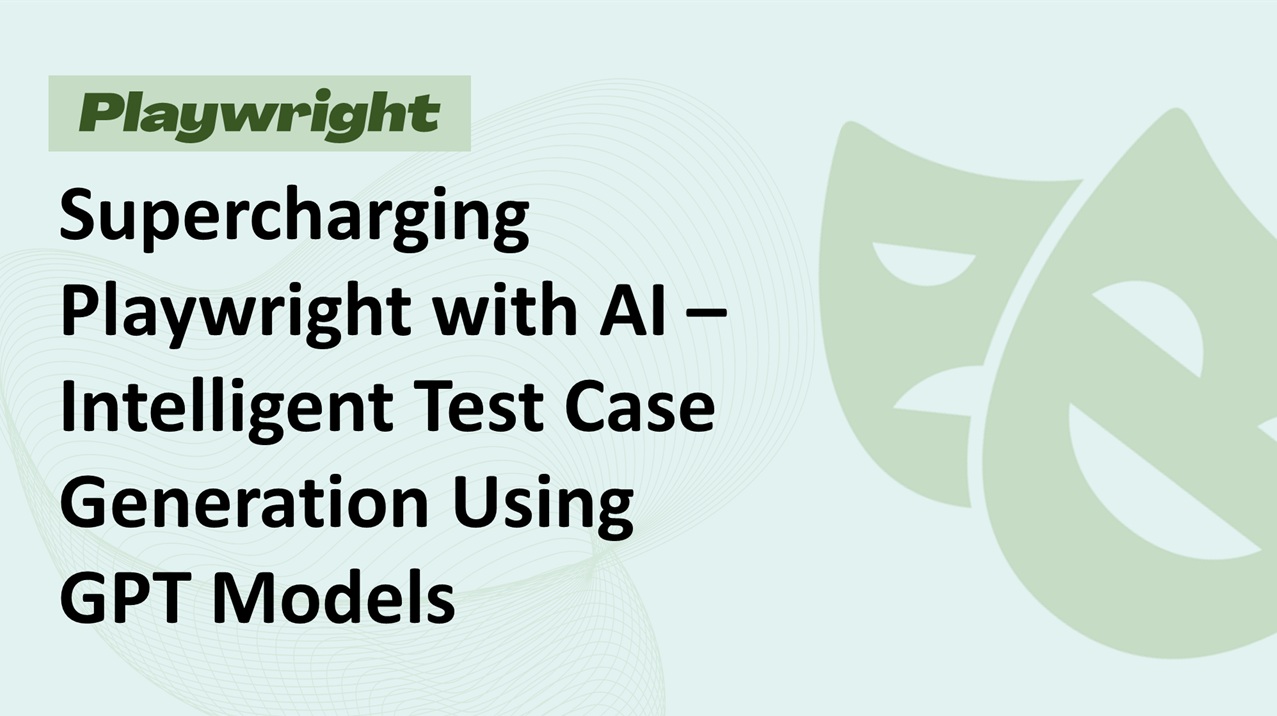Supercharging Playwright with AI – Intelligent Test Case Generation Using GPT Models